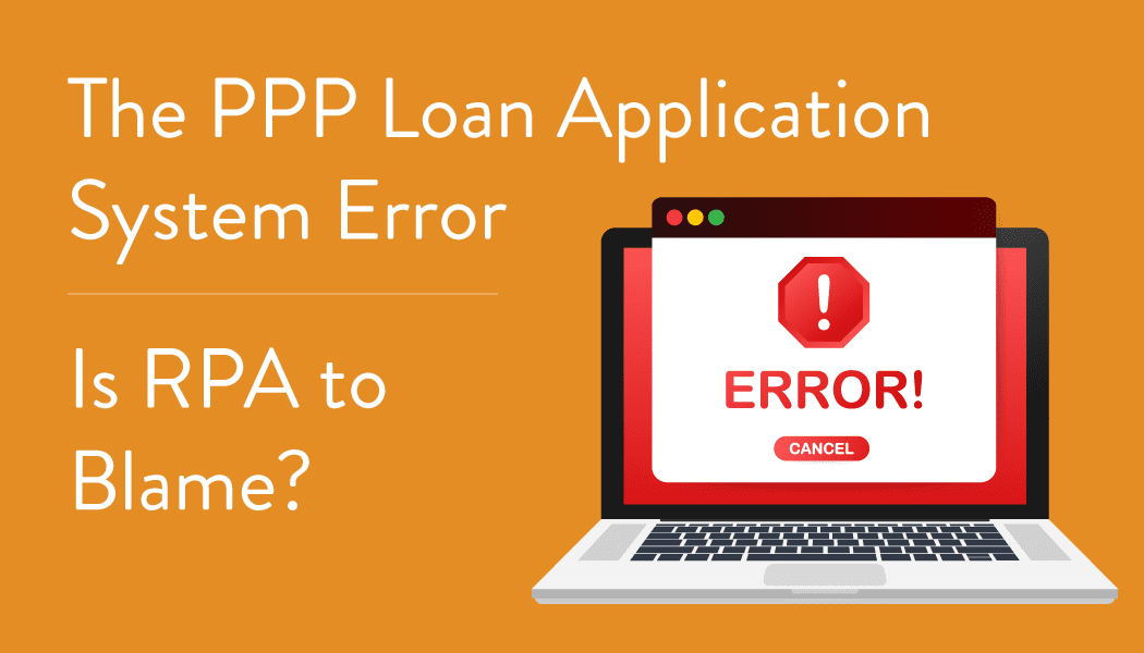 Is RPA to Blame for the PPP Loan Application System Error?