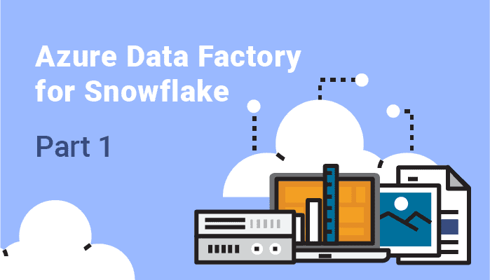 Modern Data Integration in Cloud - Azure Data Factory for Snowflake