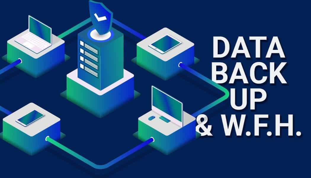 7 Key Considerations When Backing Up Enterprise Data During Remote Work