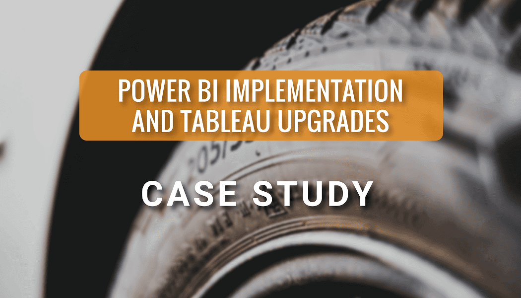 Power BI Implementation and Tableau Upgrades for a National Tire Distributor