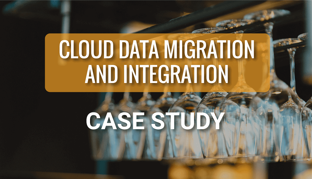 Cloud Data Migration and Integration for a Full-Service Restaurant Group