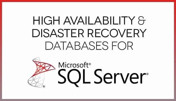 High Availability & Disaster Recovery Databases for Microsoft SQL Server