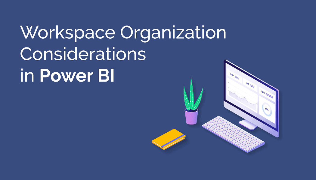 Workspace Organization Considerations in Power BI