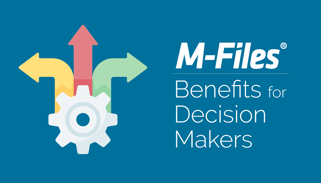 /modernization/m-files-implementation-benefits-decision-makers/