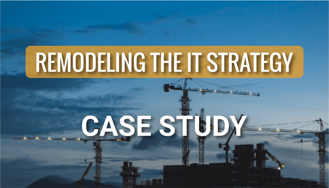 Remodeling the IT Strategy