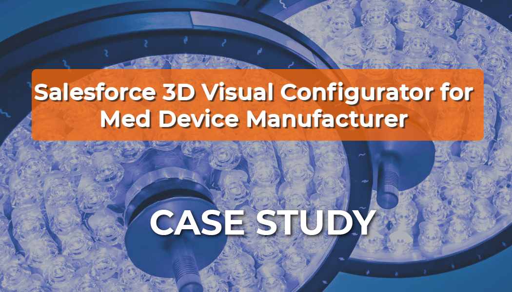 Streamlining Medical Device Configuration with a Salesforce 3D Visual Configurator 