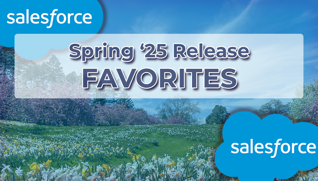 Salesforce Spring ’25 Release: Our Favorite Updates