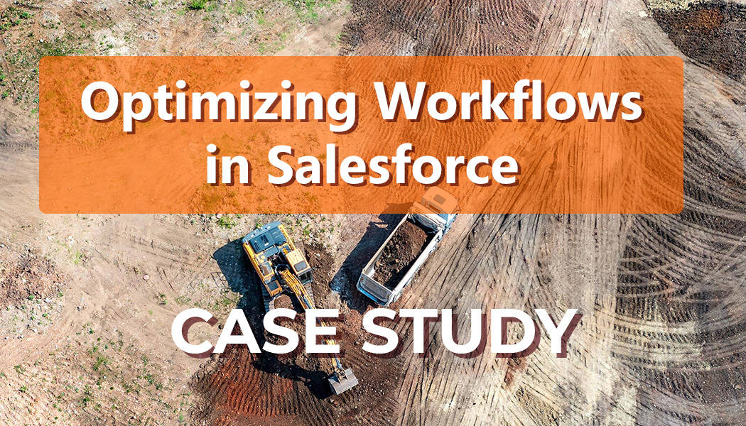 Construction Company Optimizes Workflow with Salesforce