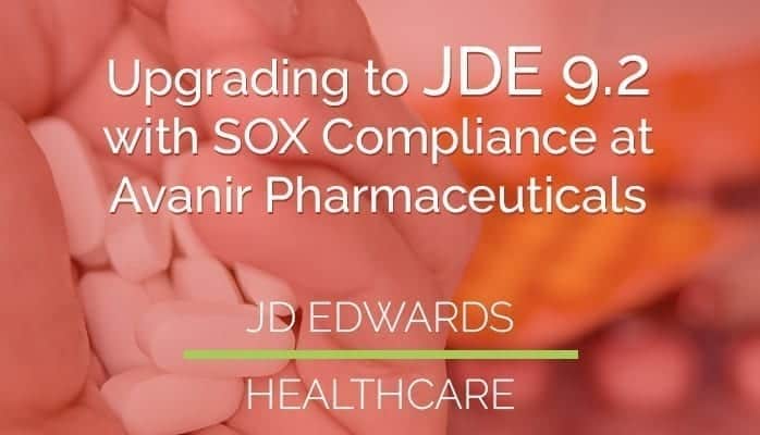 Upgrading JDE with SOX Compliance at Avanir Pharmaceuticals