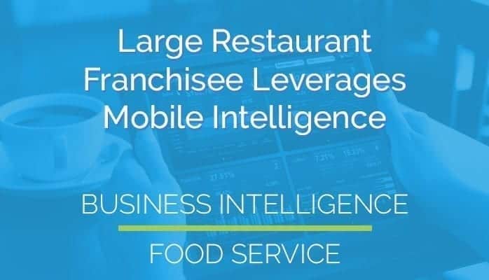 Large Restaurant Franchisee Leverages Mobile Intelligence