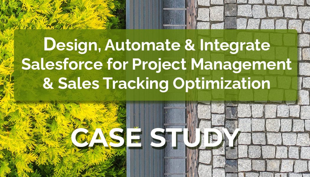 Design, Automate and Integrate Salesforce for Project Management and Sales Tracking