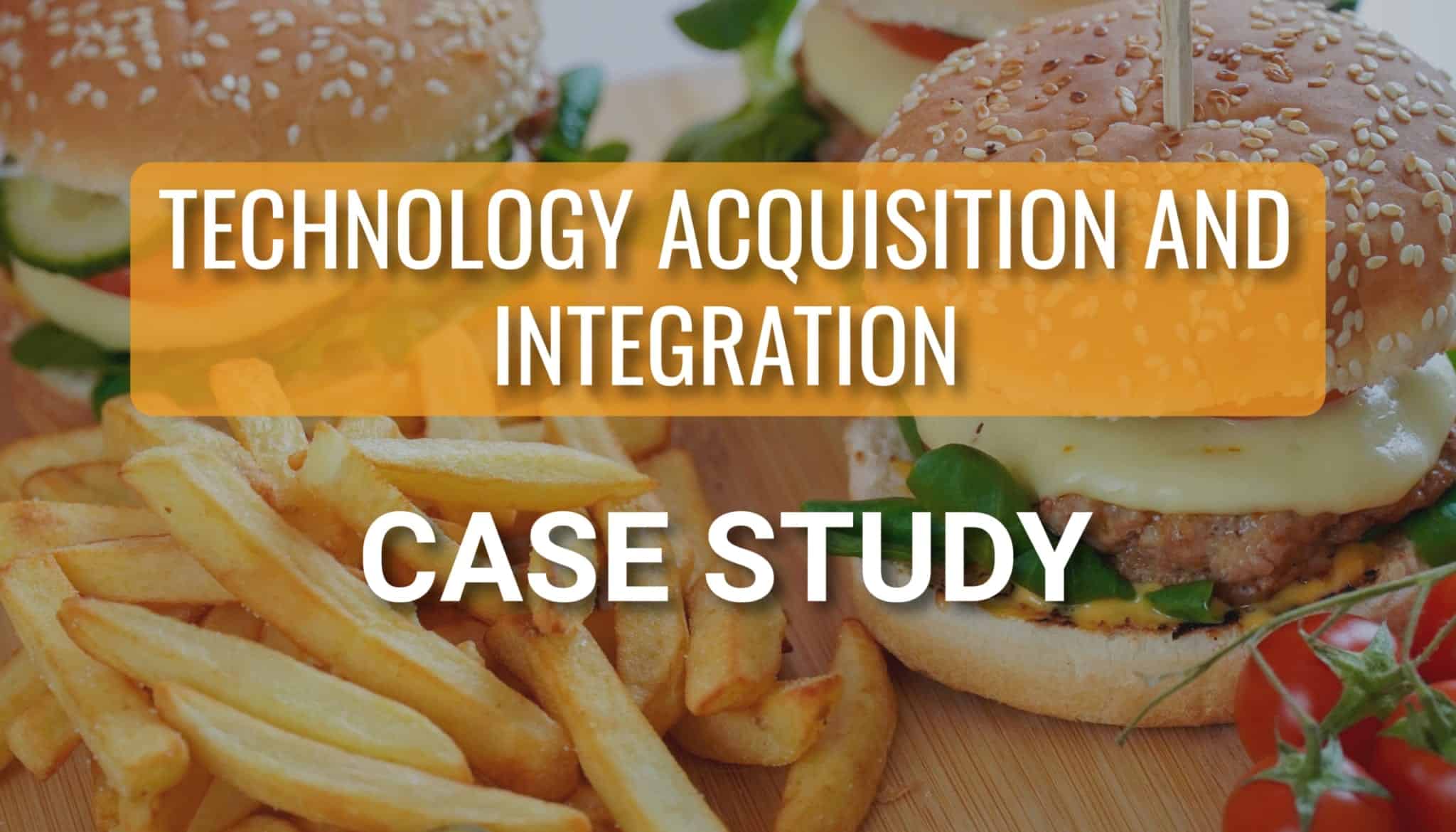 Franchisee Store Acquisition and Technology Integration for QSR