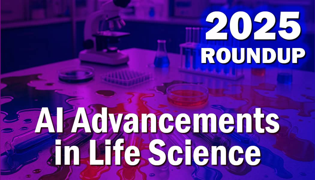 AI in Life Sciences – 2025 Roundup of AI, Data and Automation Advancements