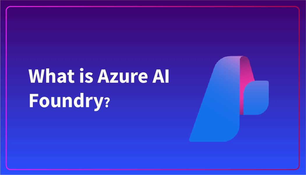 What is Azure AI Foundry?