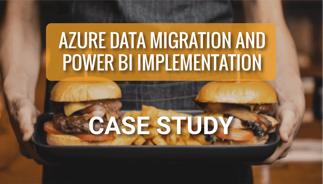 Azure Data Migration and Power BI Implementation for a National Full Service Restaurant Company