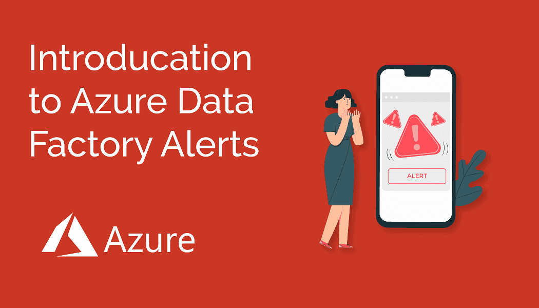 Introduction to Azure Data Factory Alerts