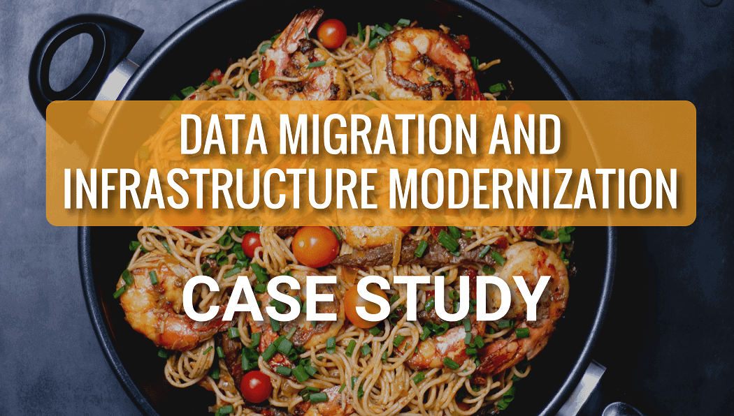 Data Migration and Infrastructure Modernization for a Fortune 500 Food Services Company