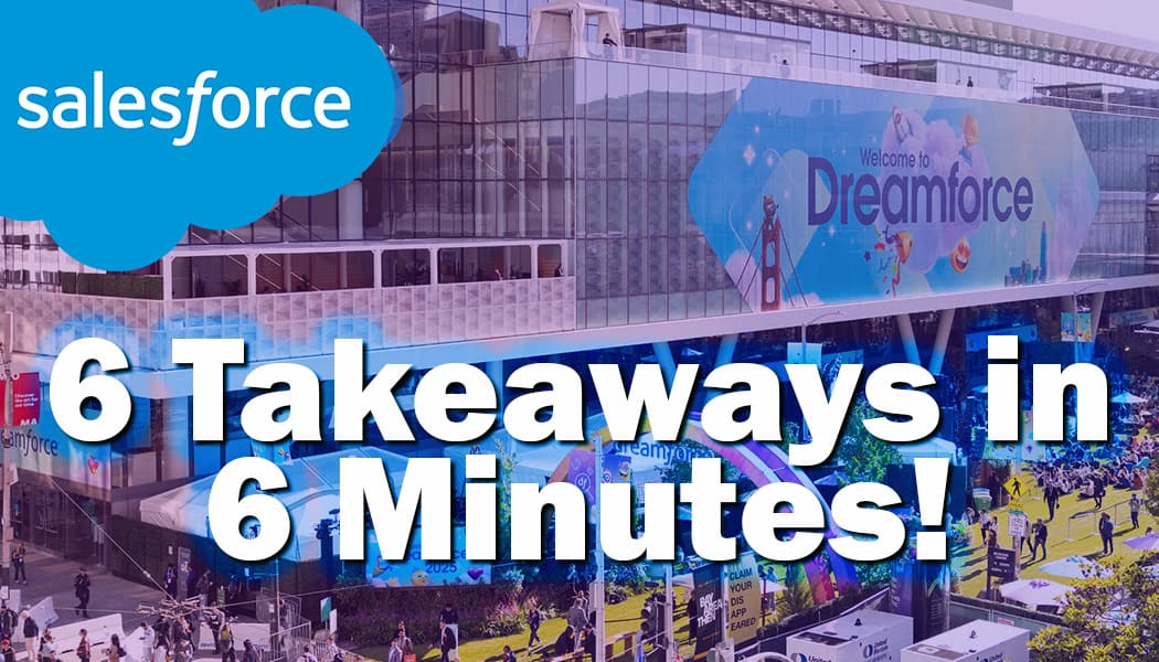Salesforce Dreamforce 2025 – 6 Fast Takeaways