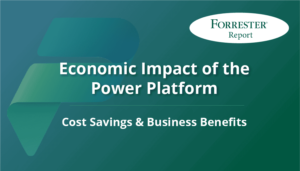 The Total Economic Impact Of Microsoft Power Platform