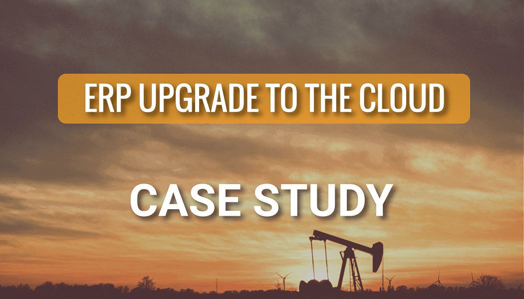 ERP Upgrade and Shift to the Cloud for an Oilfield Services Company