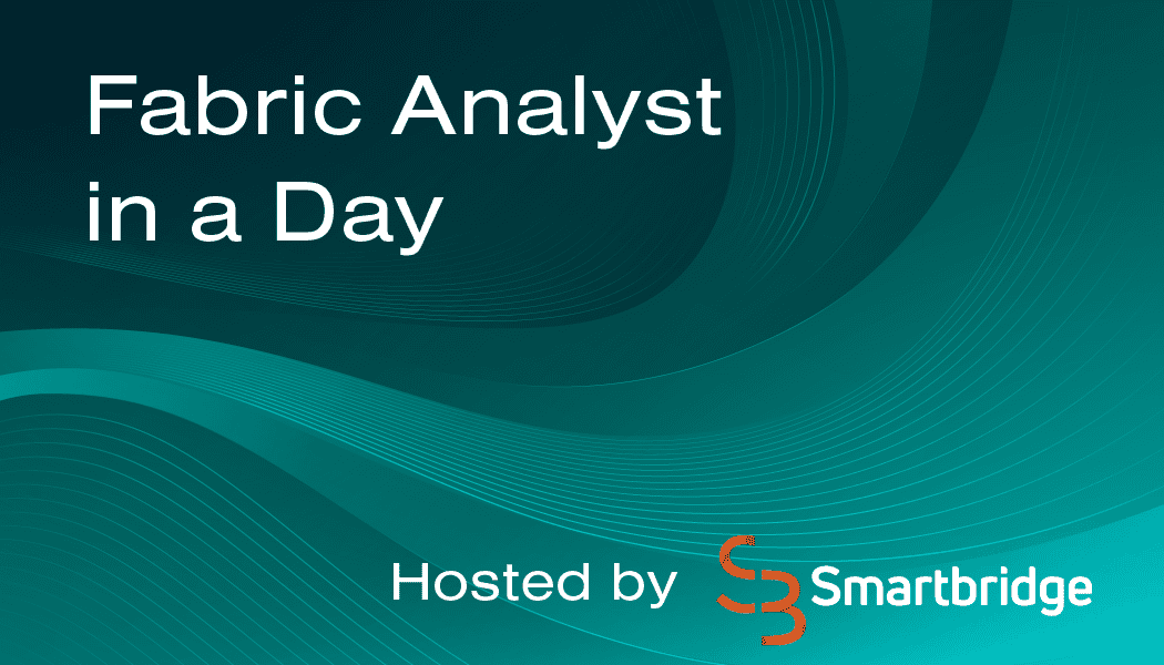 Fabric Analyst in a Day Workshop Hosted by Smartbridge