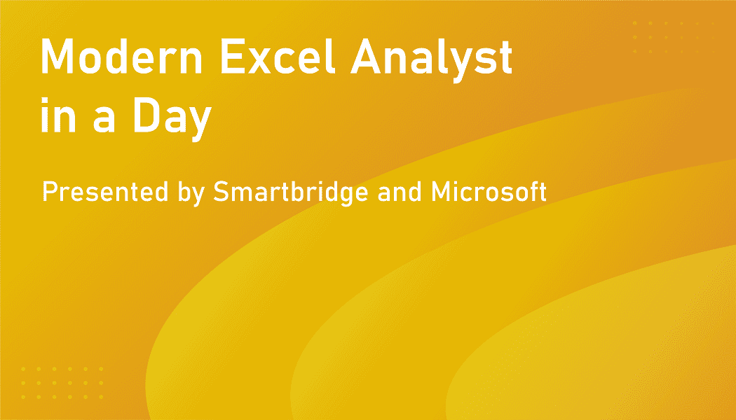 Free Workshop from Smartbridge and Microsoft: Modern Excel Analyst in a Day