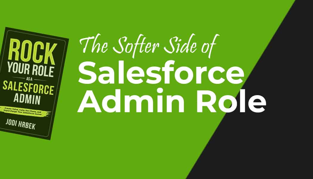 Softer Side of Salesforce Admin Role