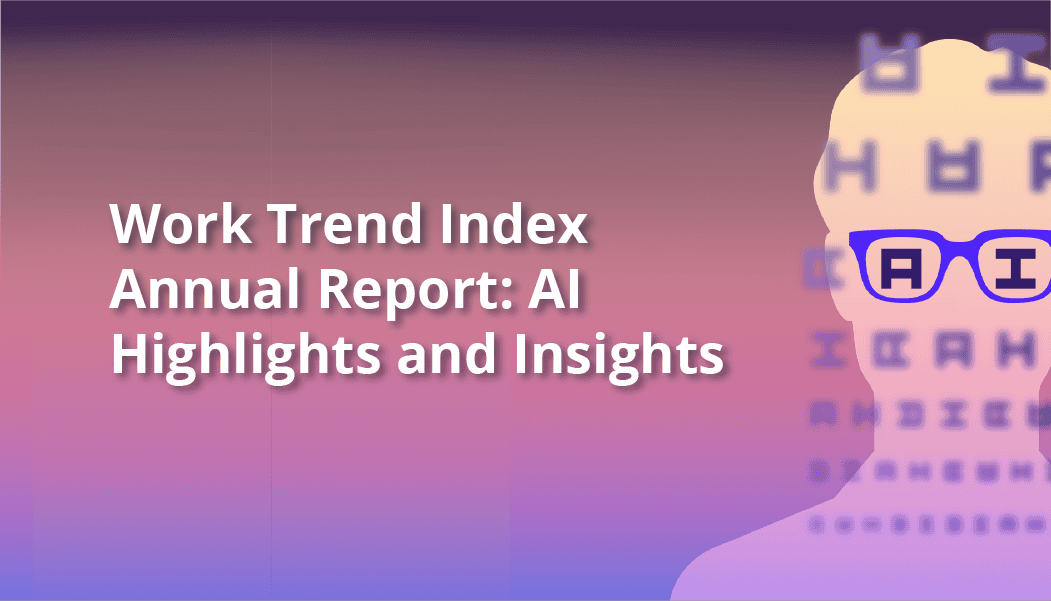 2024 Work Trend Index Annual Report: AI Highlights and Insights