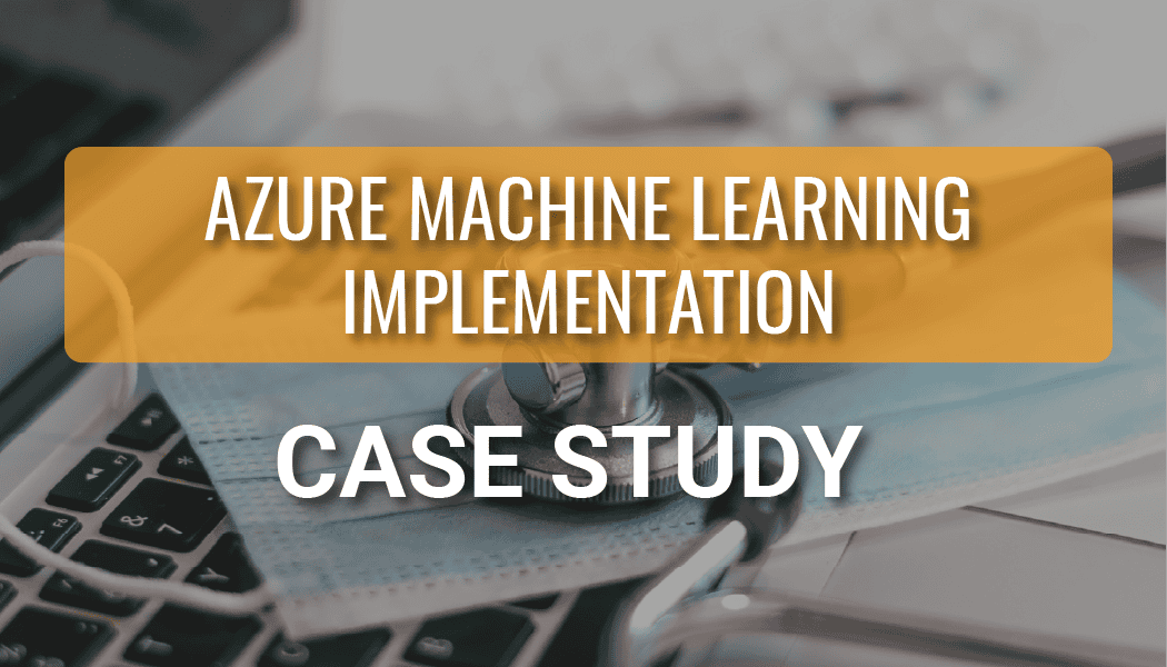 Device Tracking Improvements with Azure Machine Learning Implementation for a Global Med Device Company