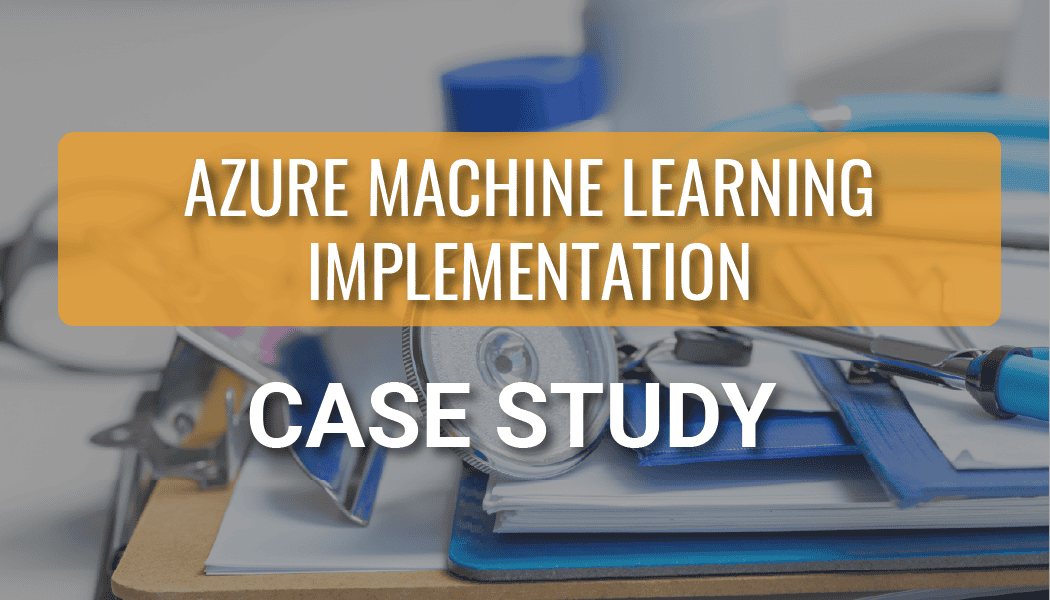 Forecasting Improvements with Azure Machine Learning Implementation for a Global Medical Device Company