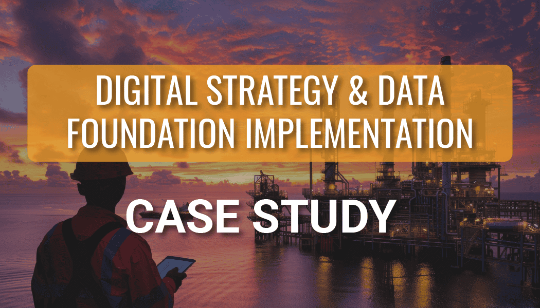 Digital Strategy Roadmap and Data Foundation Implementation for Energy Company