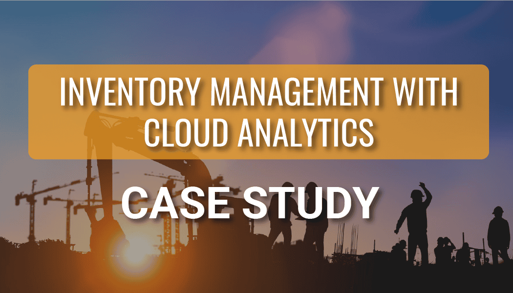 Construction Firm Streamlines Inventory Data Management with Cloud Analytics