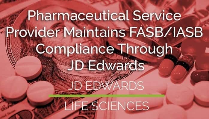 Pharmaceutical Service Provider Maintains FASB/IASB Compliance Through JD Edwards