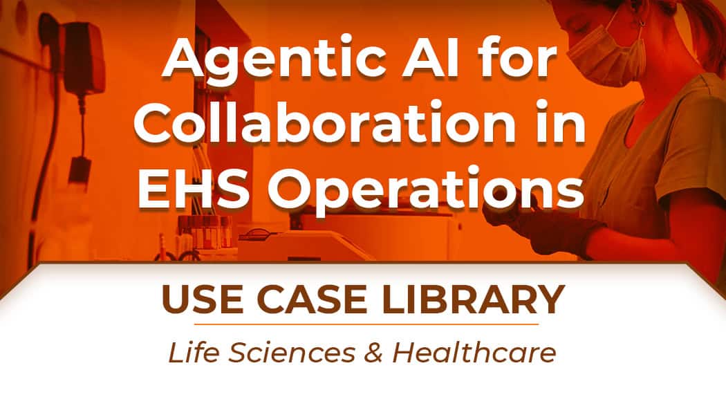 Use Case: Agentic AI for Collaboration in Life Science EHS Operations