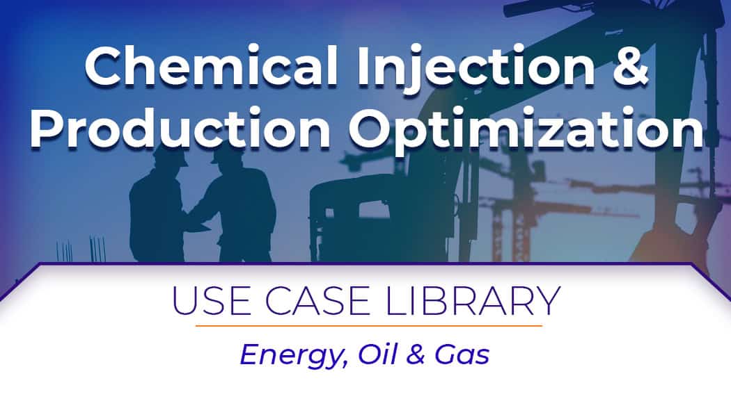 Use Case: AI-Driven Chemical Injection & Production Optimization